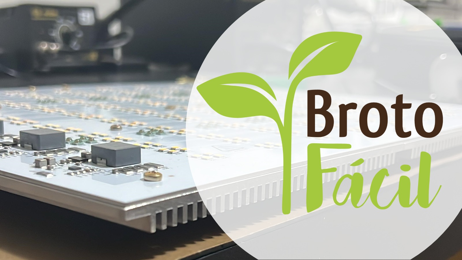 Broto Fácil e IDTEC formalizam proposta para um projeto de lâmpada inteligente para cultivo de cannabis no Edital TECNOVA III
